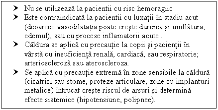 Text Box: † Nu se utilizeaza la pacientii cu risc hemoragiic
† Este contraindicata la pacientii cu luxatii in stadiu acut (deoarece vasodilatatia poate creste <a href=