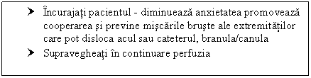 Text Box: † Incurajati pacientul - diminueaza <a href=